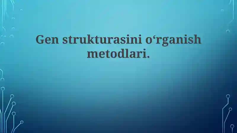 Genstrukturasini o'rganish metodlari 1