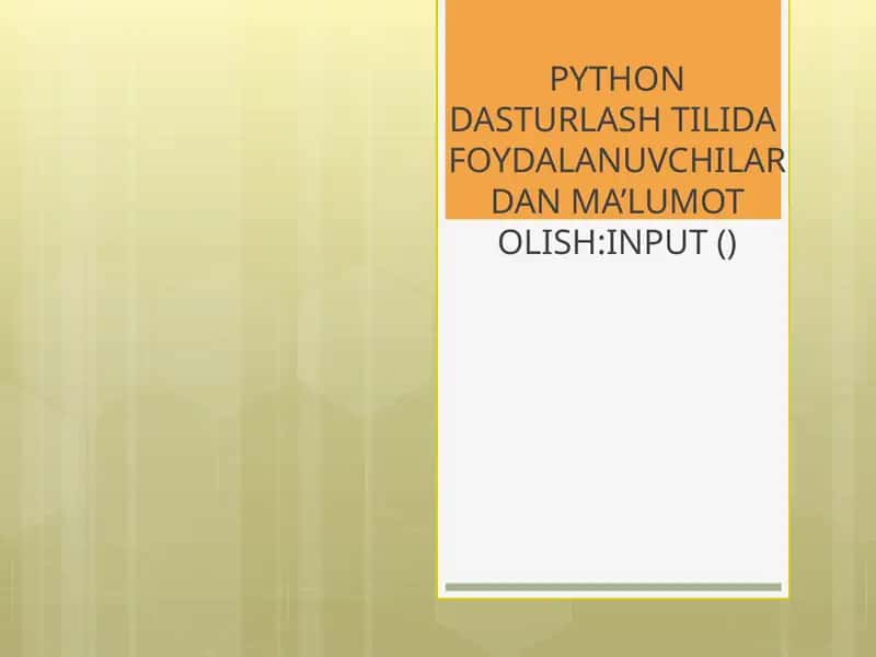 PYTHON DASTURLASH TILIDA FOYDALANUVCHILARDAN MA’LUMOT OLISH INPUT () 1