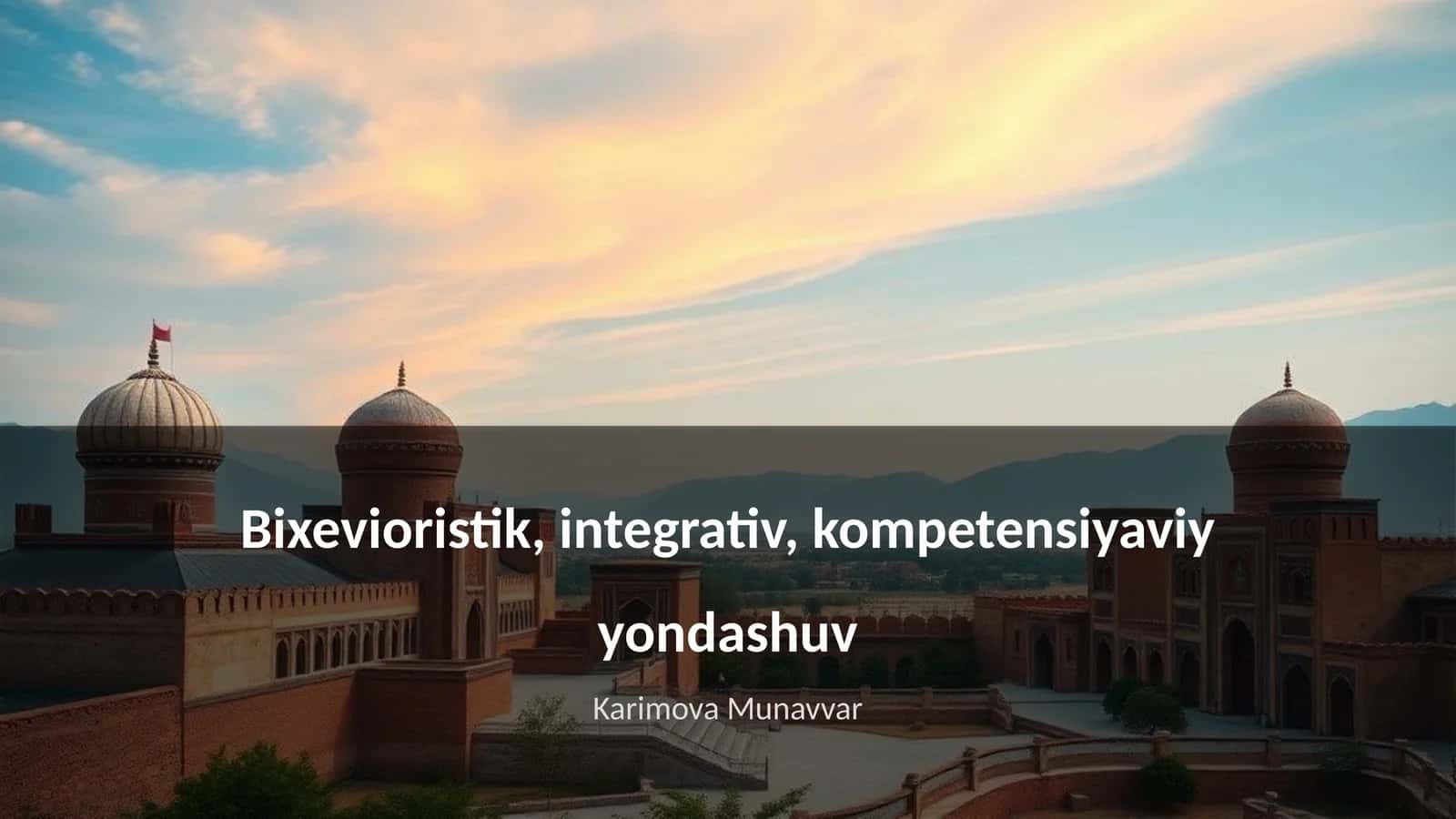 Bixevioristik, integrativ, kompetensiyaviy yondashuv 1