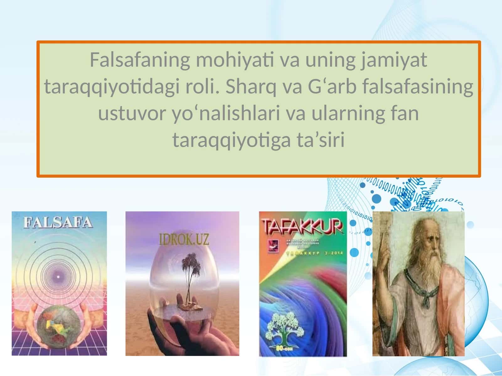 Falsafaning mohiyati va uning jamiyat taraqqiyotidagi roli. Sharq va G‘arb falsafasining ustuvor yo‘nalishlari va ularning fan taraqqiyotiga ta’siri 1