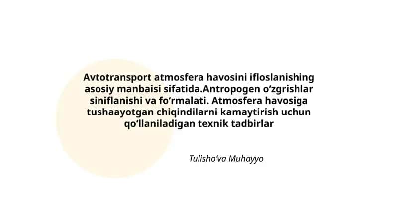 Avtotransport atmosfera havosini ifloslanishing asosiy manbaisi sifatida.Antropogen oʻzgrishlar siniflanishi va foʻrmalati. Atmosfera havosiga tushaayotgan chiqindilarni kamaytirish uchun qoʻllaniladigan texnik tadbirlar 1