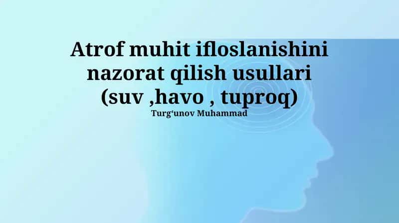 Atrof muhit ifloslanishini nazorat qilish usullari (suv, havo, tuproq) 1
