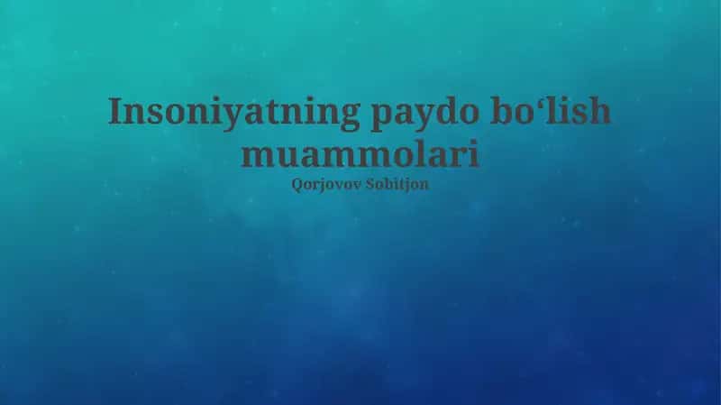 Insoniyatning paydo boʻlish muammolari 1