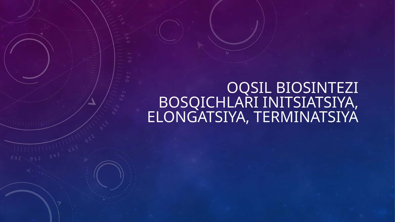 Oqsil biosintezi bosqichlari initsiatsiya, elongatsiya, terminatsiya 1