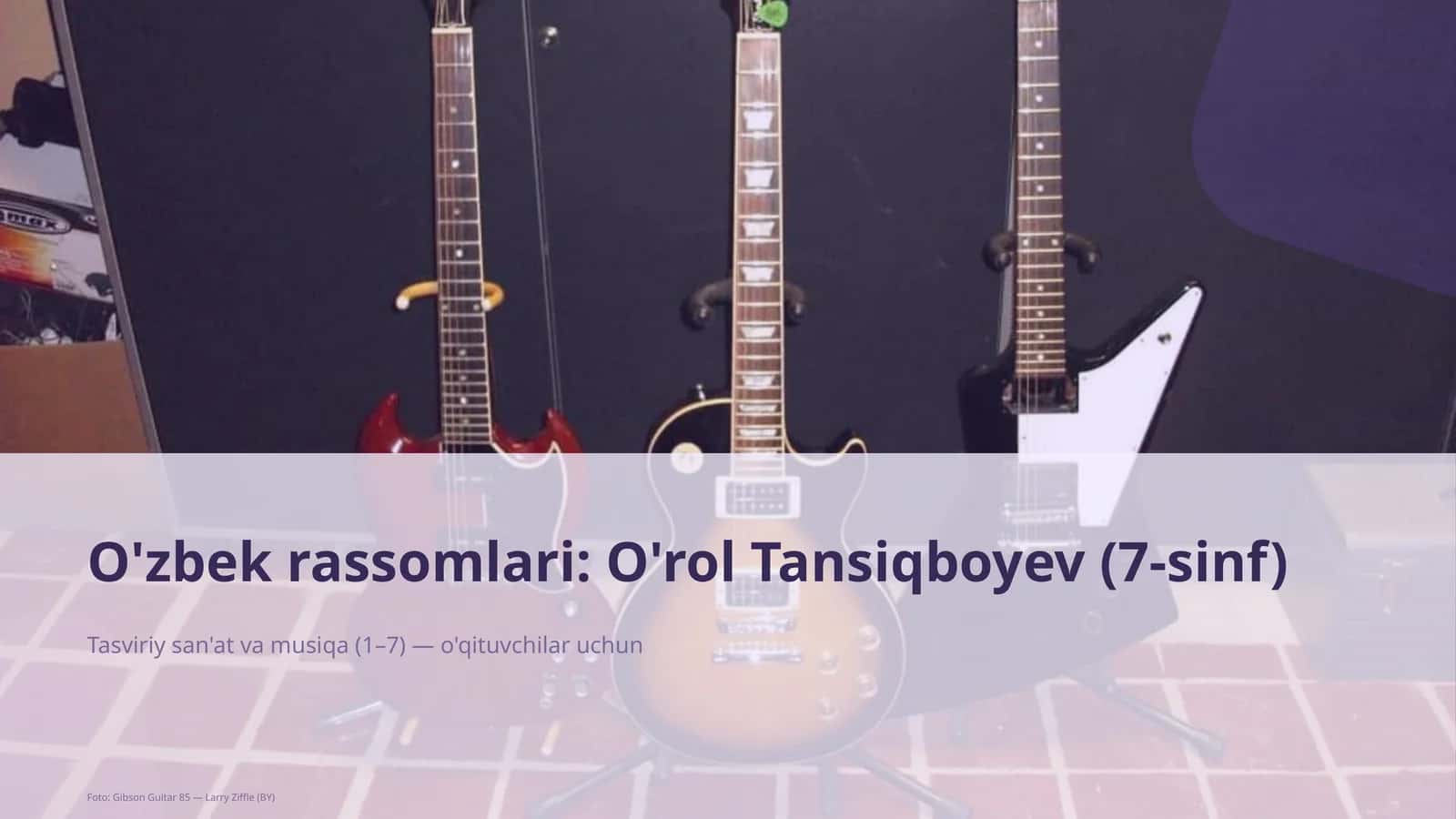 O'zbek rassomlari: O'rol Tansiqboyev (7-sinf) 1