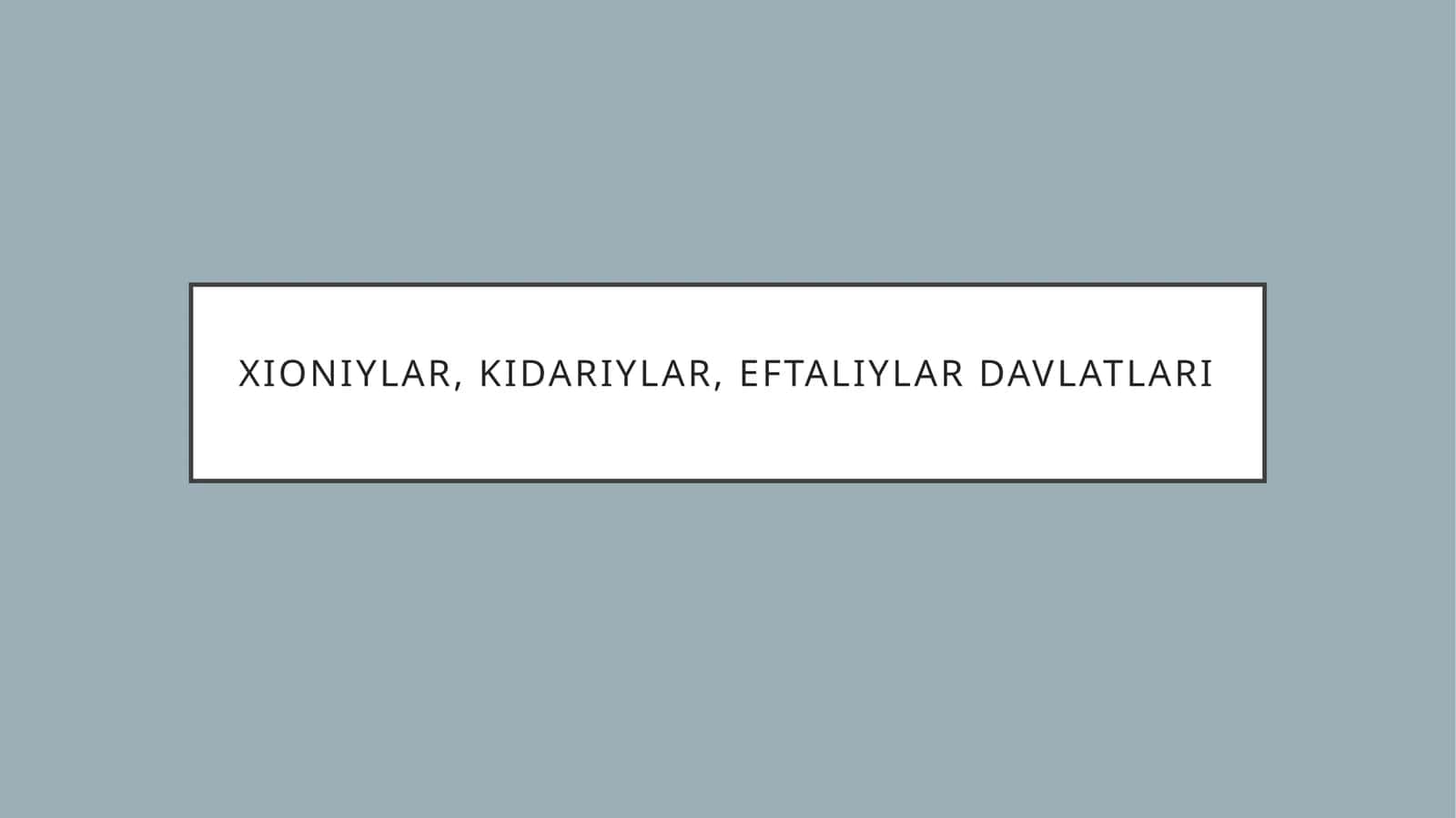 Xioniylar, kidariylar, eftaliylar davlatlari 1