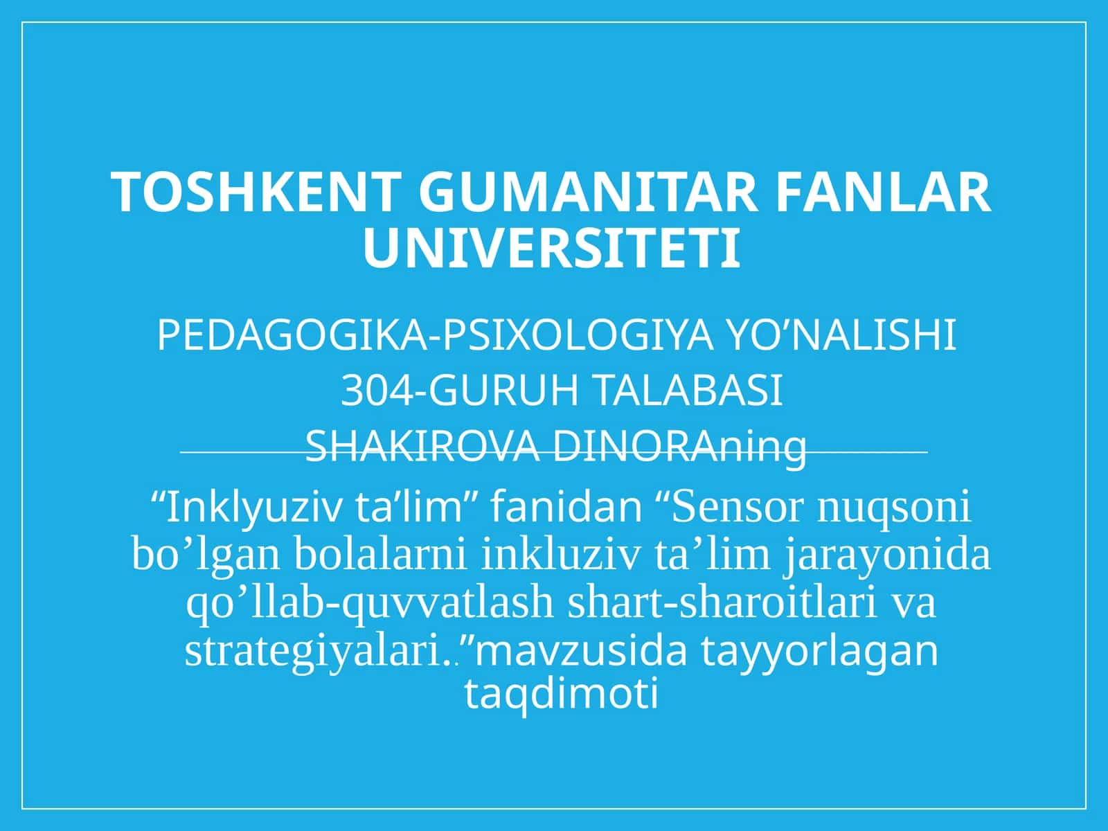 SHAKIROVADINORA "Inklyuzivta’lim"fanidan“Sensornuqsonibo’lganbolalarniinkluzivta’limjarayonidaqo’llab-quvvatlashshart-sharoitlarivastrategiyalari..” 1