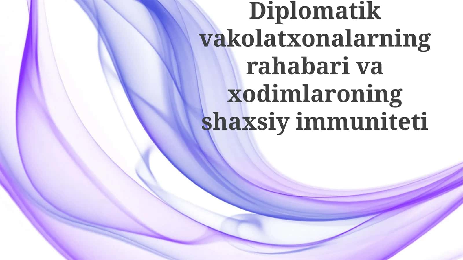 Diplomatik vakolatxonalarning rahbarlari va xodimlarining shaxsiy immuniteti 1
