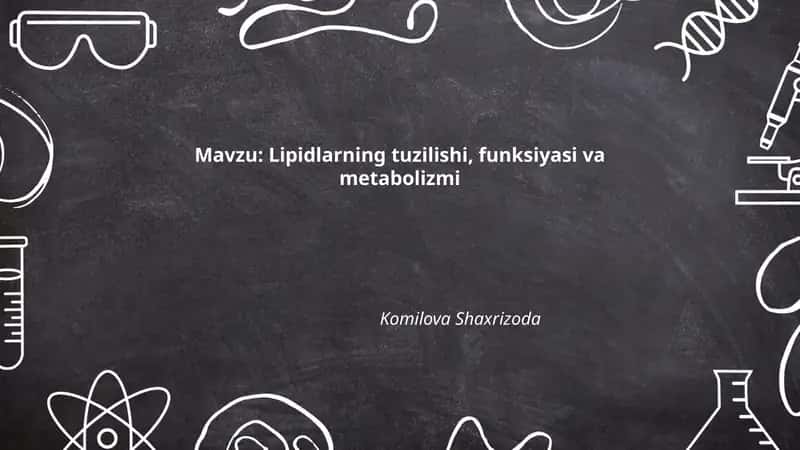 Lipidlarning tuzilishi, funksiyasi va metabolizmi 1