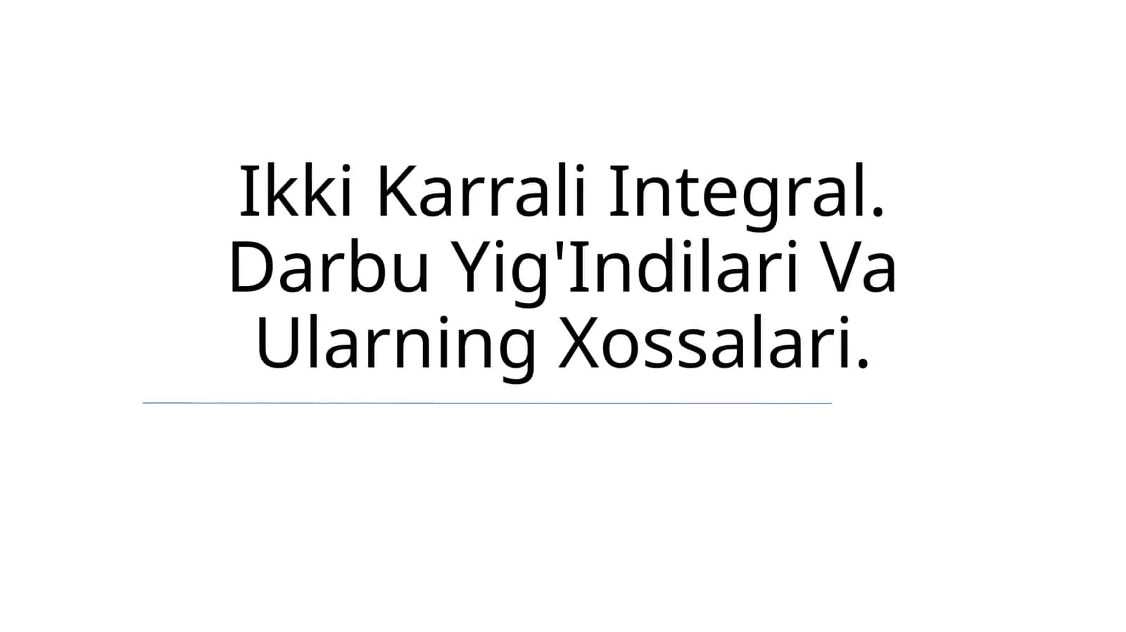 Ikki Karrali Integral. Darbu Yig'Indilari Va Ularning Xossalari 1