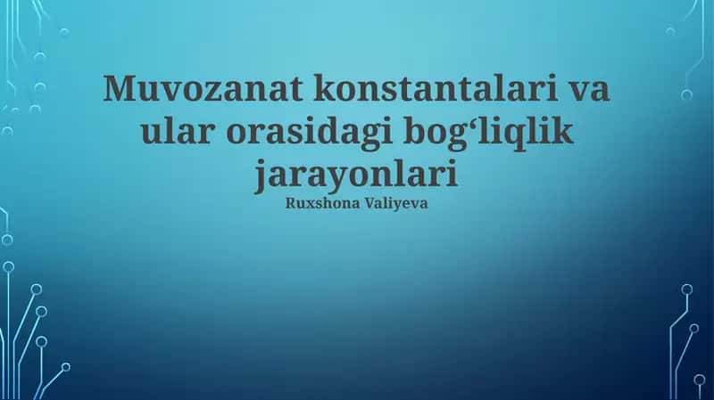 Muvozanat konstantalari va ular orasidagi bogʻliqlik jarayonlari 1
