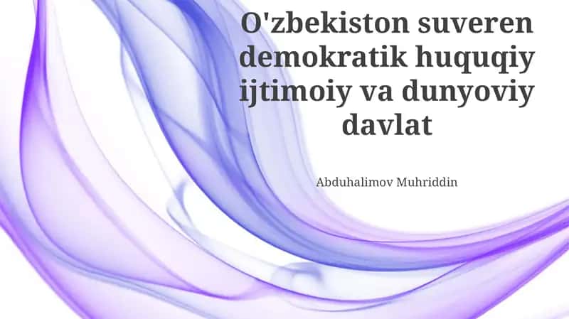 O'zbekiston - Suveren, Demokratik, Huquqiy, Ijtimoiy va Dunyoviy Davlat: Asosiy Tamoyillar 1