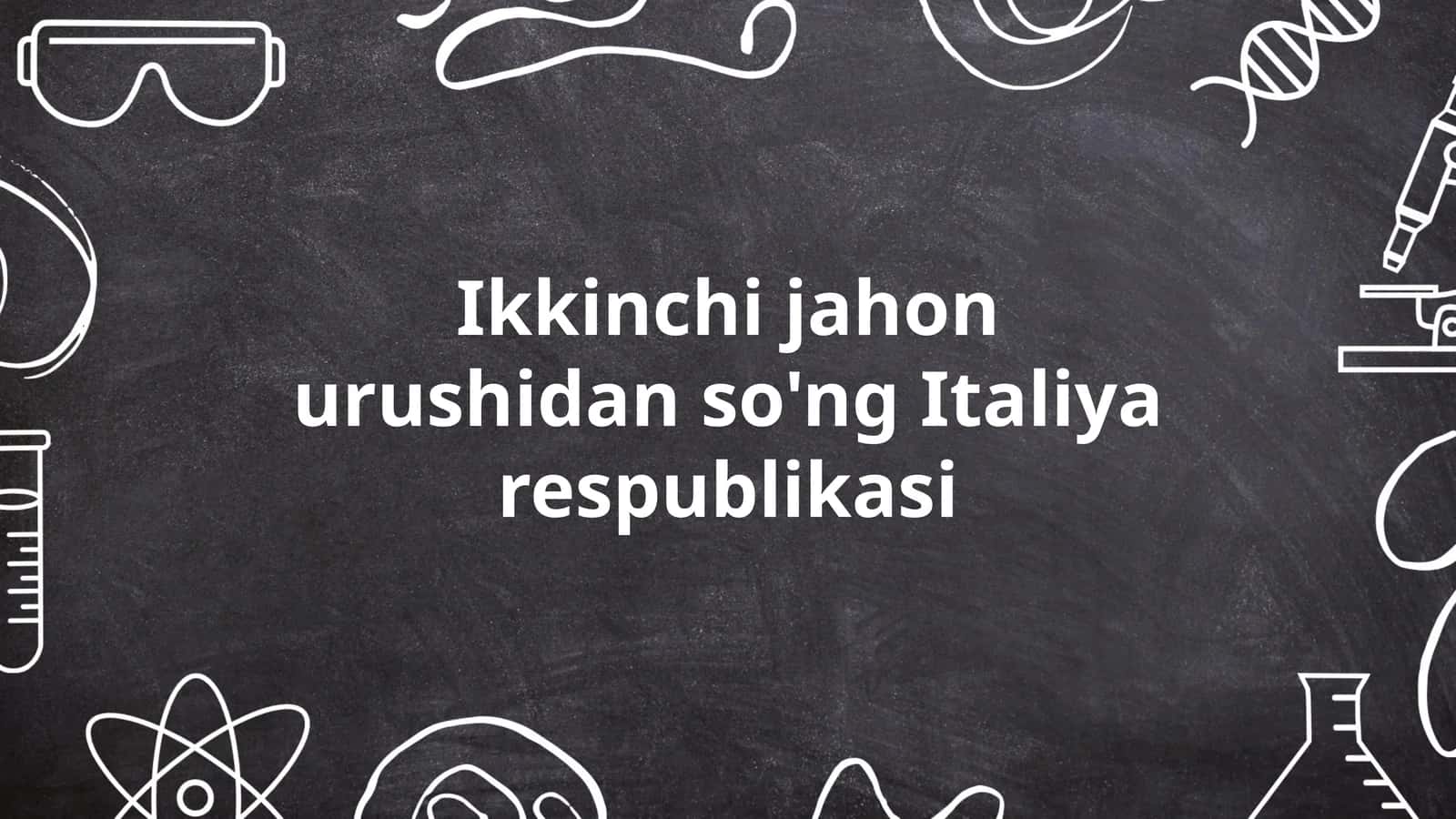 Ikkinchi jahon urushidan so'ng Italiya respublikasi 1