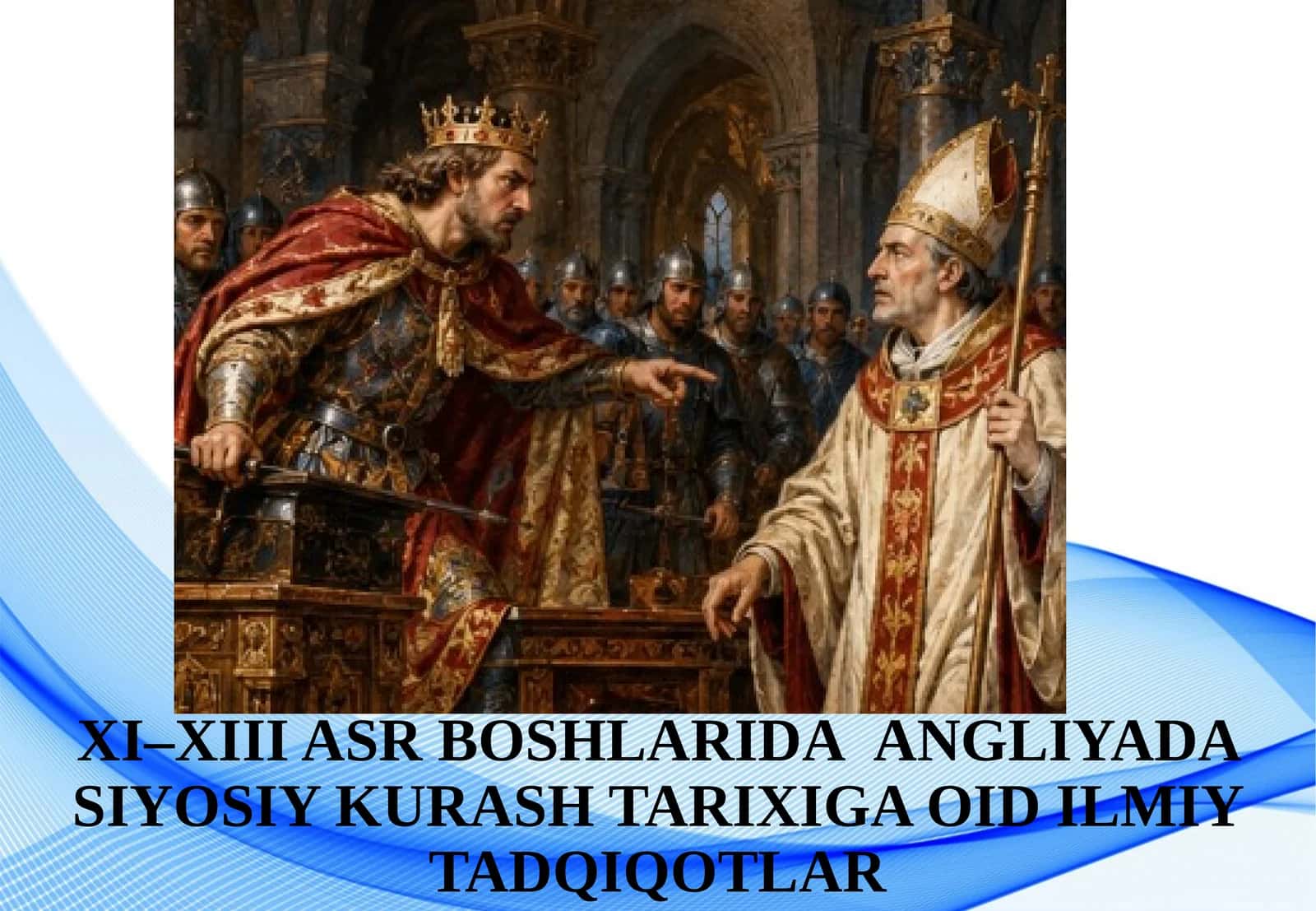 XI–XIII ASR BOSHLARIDAANGLIYADA SIYOSIY KURASH TARIXIGA OID ILMIY TADQIQOTLAR 1