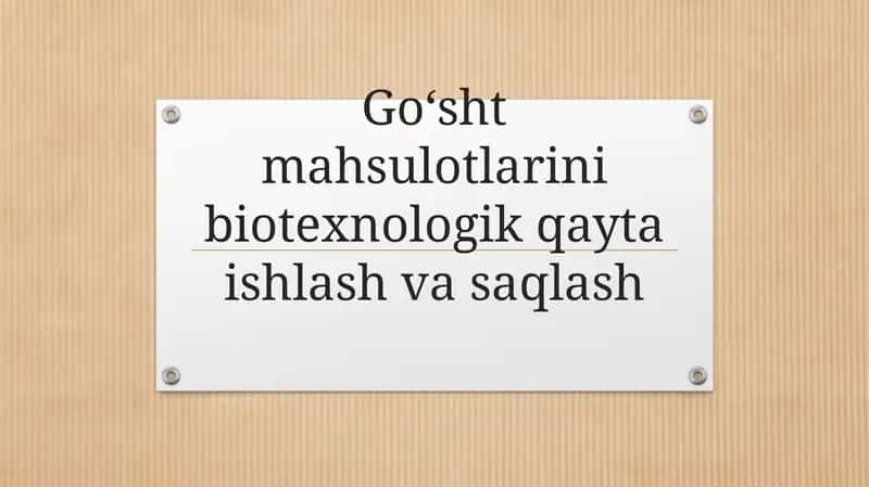Go‘sht mahsulotlarini biotexnologik qayta ishlash va saqlash 1