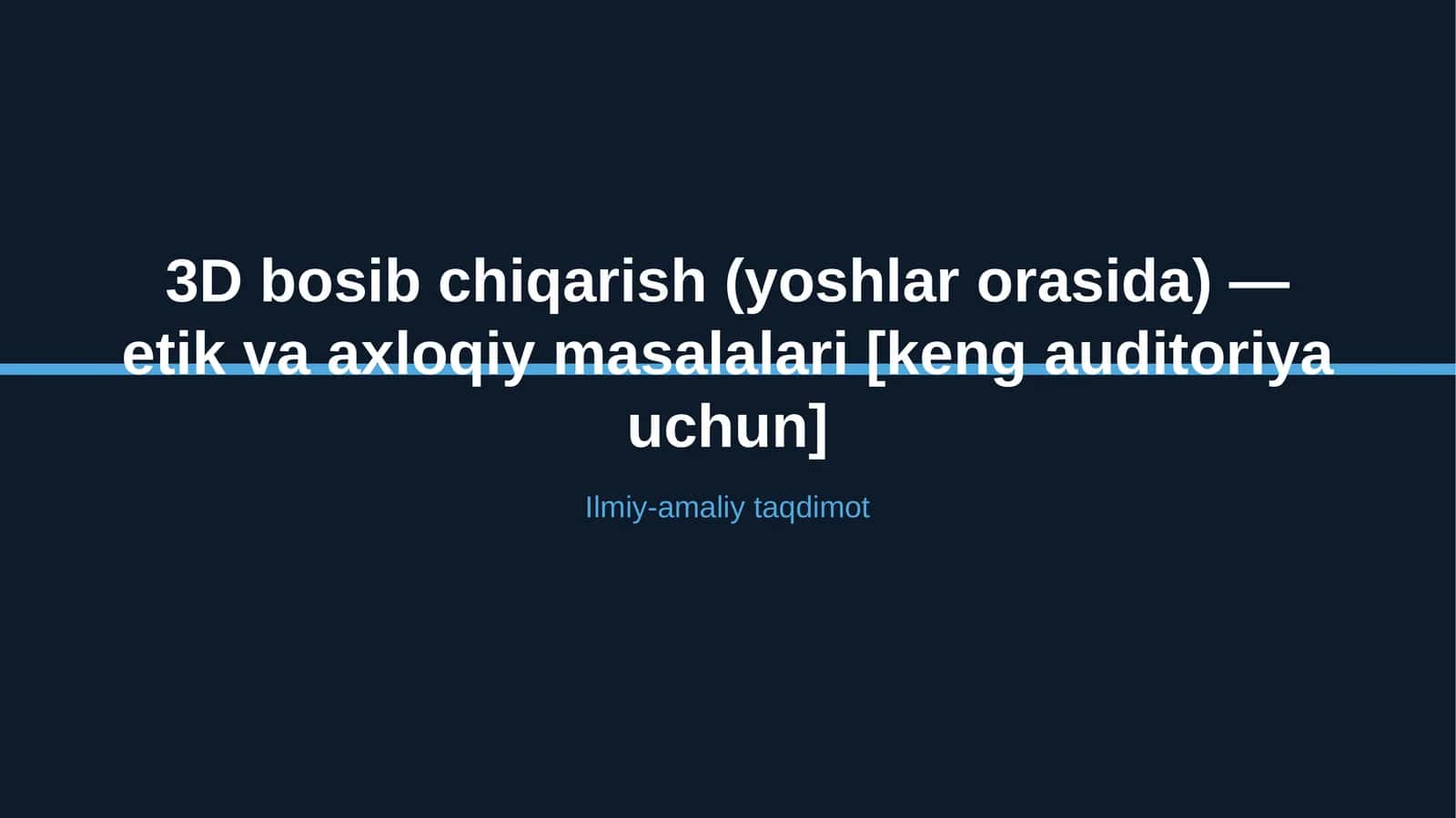 3D bosib chiqarish (yoshlar orasida) — etik va axloqiy masalalari [keng auditoriya uchun] 1