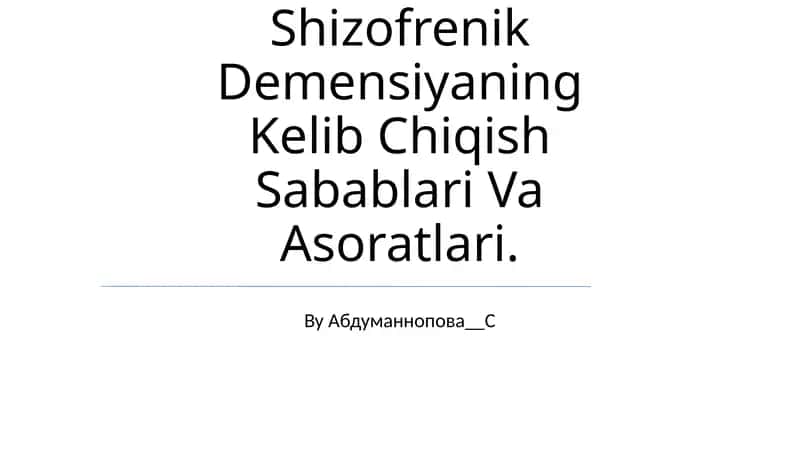 Shizofrenik Demensiyaning Kelib Chiqish Sabablari Va Asoratlari 1