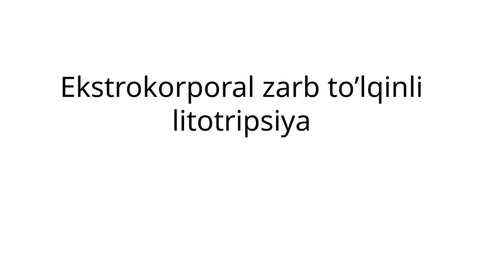 Ekstrokorporal zarb to’lqinli litotripsiya 1