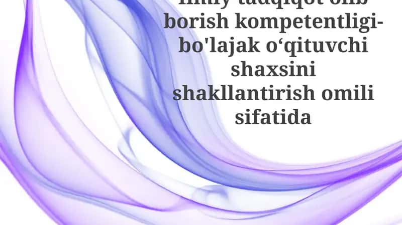 Ilmiy tadqiqot kompetentligi-bo'lajakoʻqituvchishaxsinishakllantirishomilisifatida 1