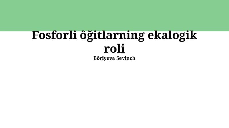 Fosforli ôğitlarning ekalogik roli 1