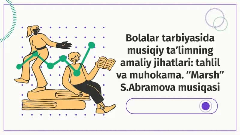 Bolalartarbiyasidamusiqiyta’limningamaliyjihatlari:tahlilvamuhokama. “Marsh”S.Abramovamusiqasi 1