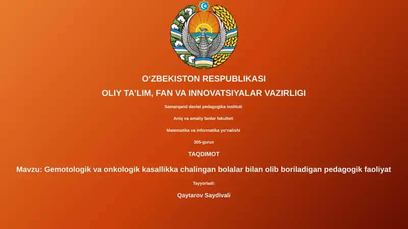 Gemotologik va onkologik kasallikka chalingan bolalar bilan olib boriladigan pedagogik faoliyat 1