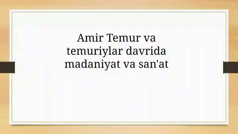 Amir Temur va Temuriylar davri madaniyat va san'at 1