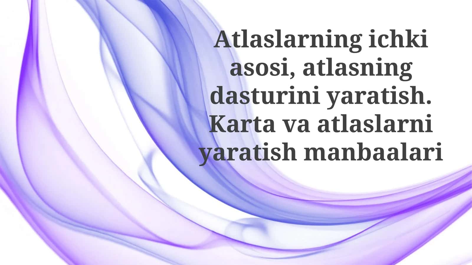 Atlas dasturini yaratish. Xarita va Atlaslarni Yaratish Manbalari 1