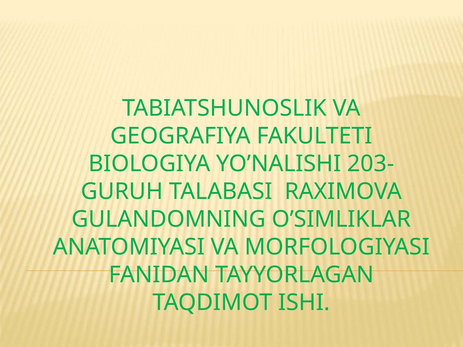 Raximova Gulandomning o’simliklar anatomiyasi va morfologiyasi fanidan tayyorlagan taqdimot ishi 1