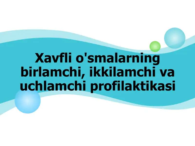 Xavfli o'smalarning birlamchi, ikkilamchi va uchlamchi profilaktikasi 1
