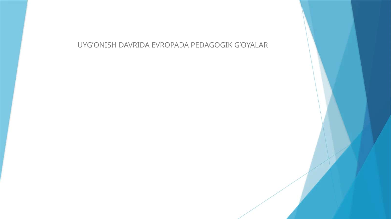 UYG’ONISH DAVRIDA EVROPADA PEDAGOGIK G’OYALAR 1