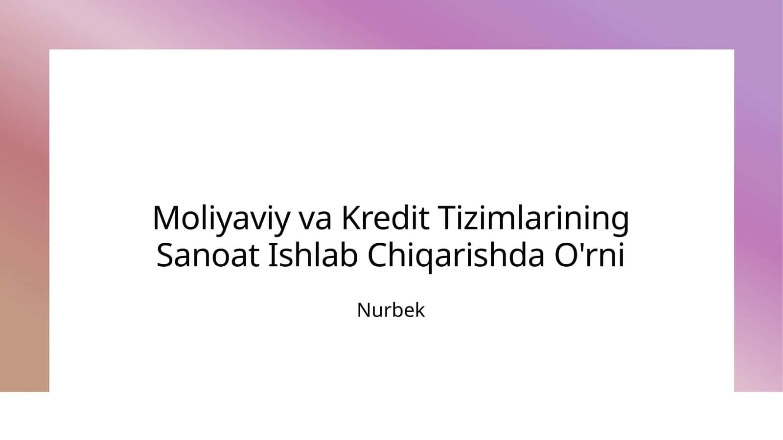 Moliyaviy va Kredit Tizimlarining Sanoat Ishlab Chiqarishda O'rni 1