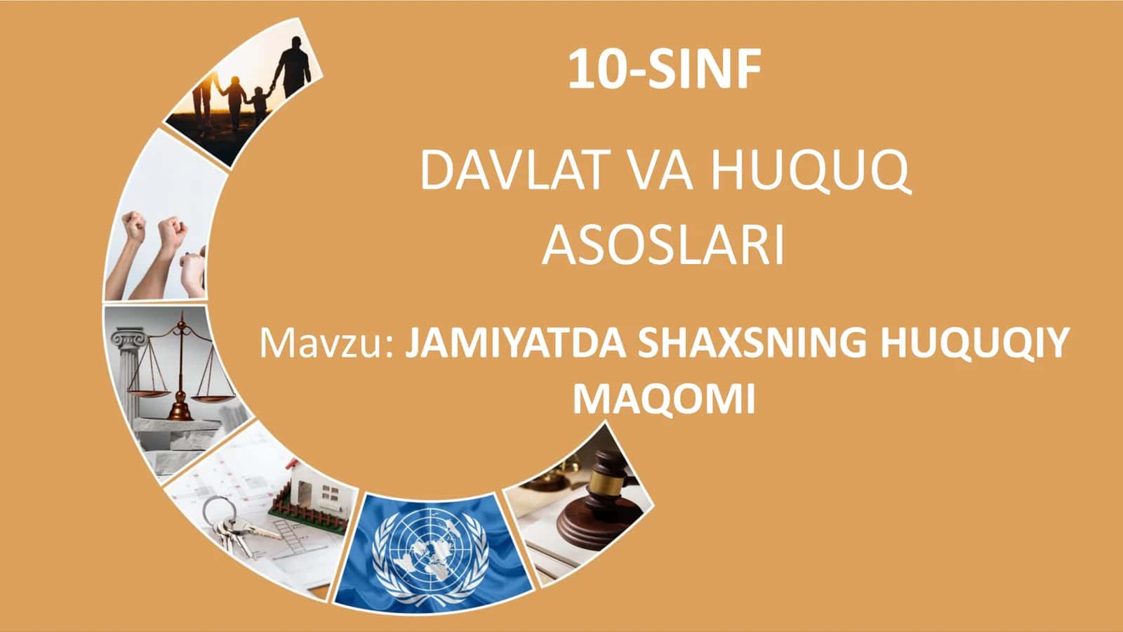 10-SINF DAVLAT VA HUQUQ ASOSLARI.          Jamiyatda shaxsning huquqiy maqomi 1