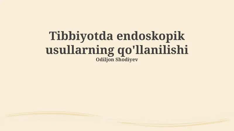 Tibbiyotda endoskopik usullarning qo'llanilishi 1