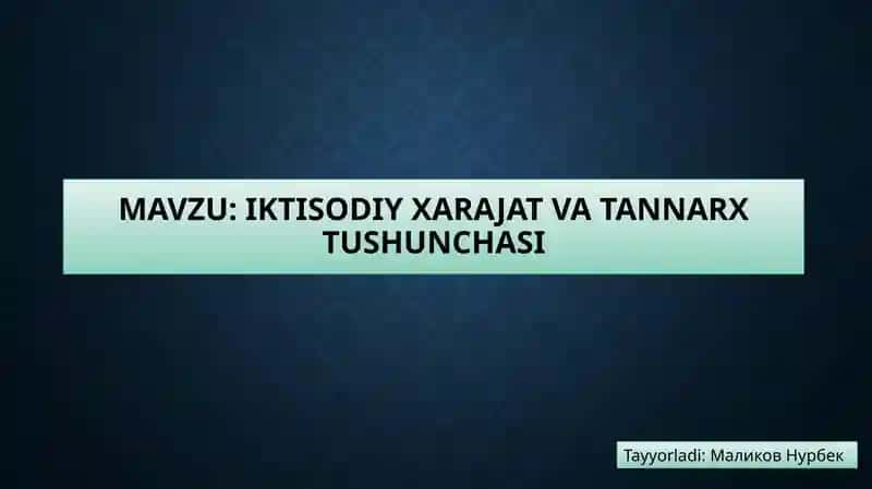 Iktisodiy xarajat va tannarx tushunchasi 1