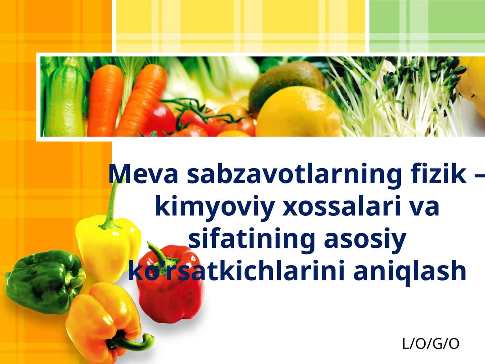 Meva sabzavotlarning fizik –kimyoviy xossalari va sifatining asosiy ko’rsatkichlarini aniqlash 1