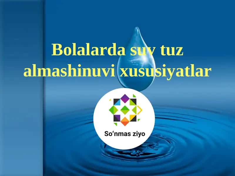 Bolalarda suv tuz almashinuvi xususiyatlar 1