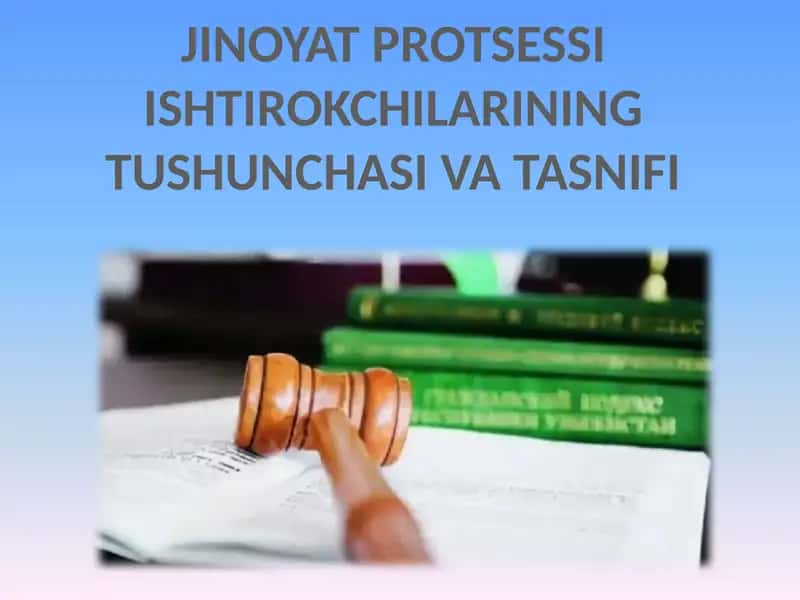 Jinoyat protsessi ishtirokchilarining tushunchasi va tasnifi 1
