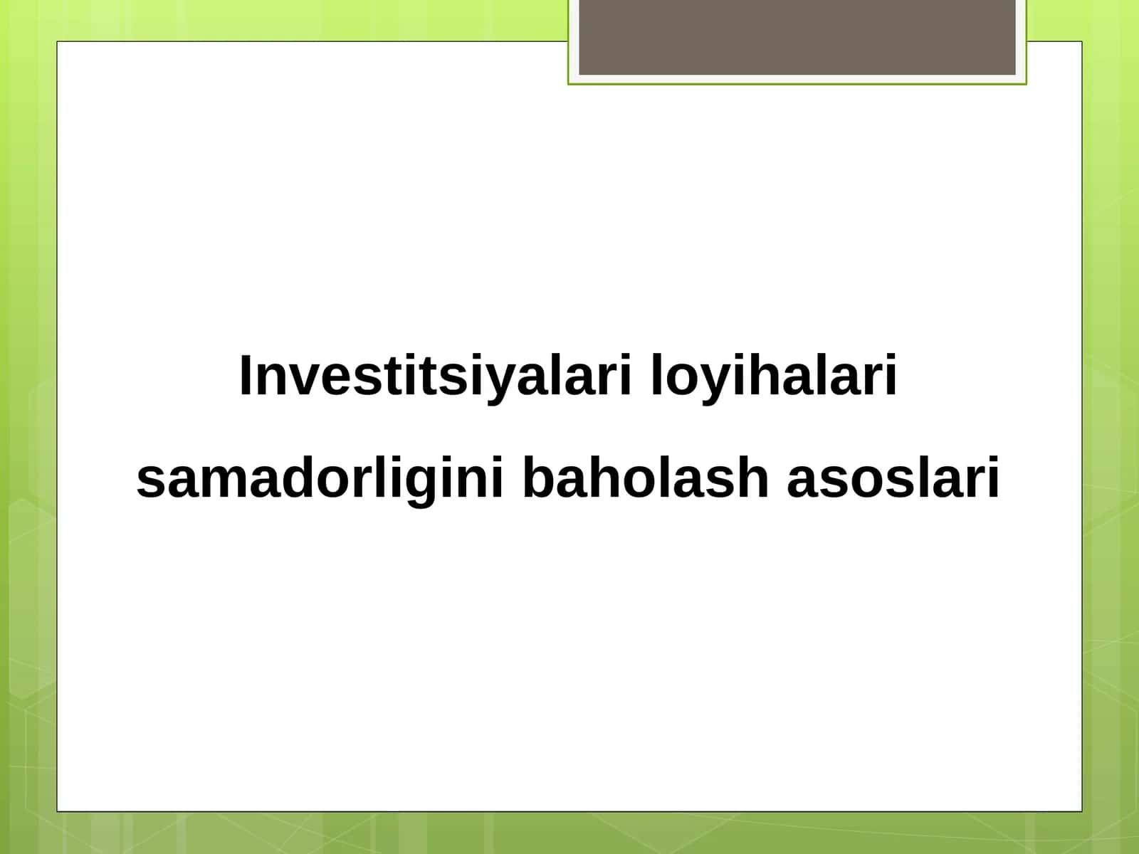 Investitsiyalari loyihalari samadorligini baholash asoslari 1