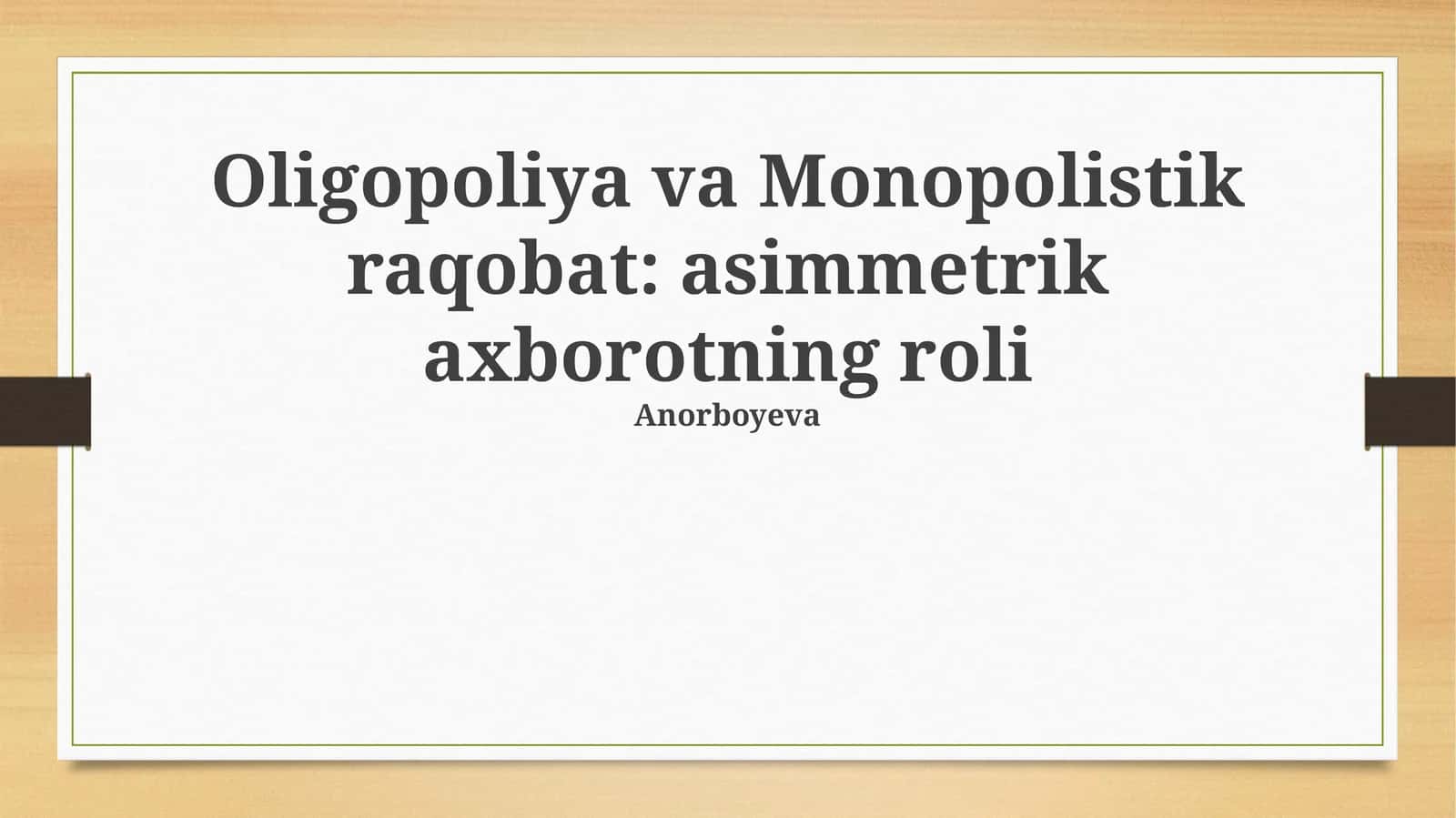 Oligopoliya va Monopolistik raqobat: asimmetrik axborotning roli 1