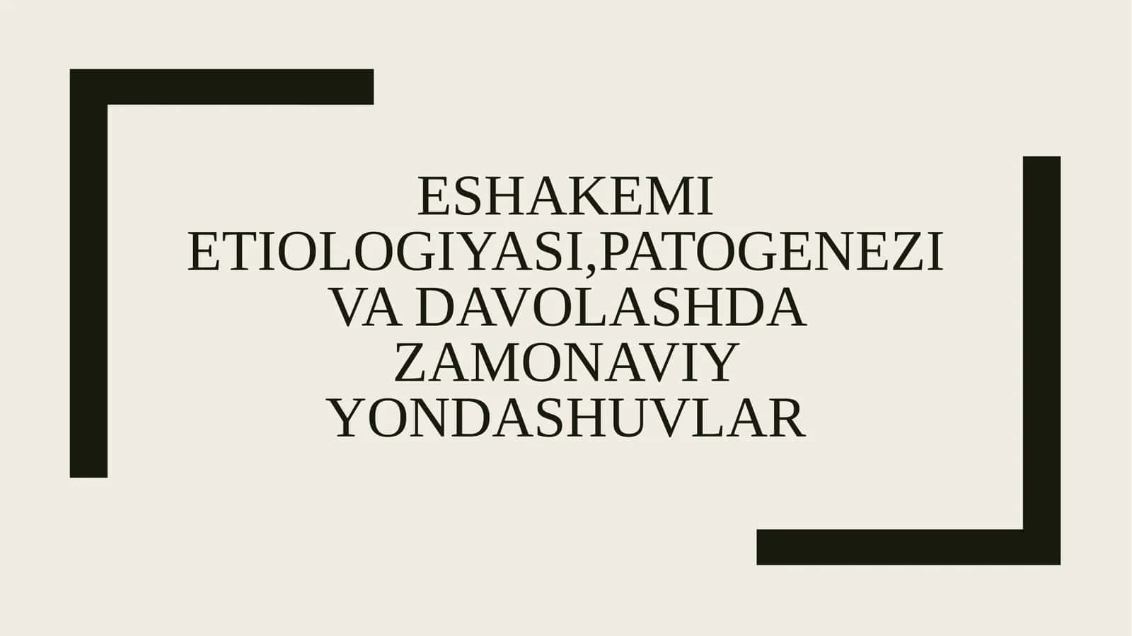 Eshakëmi etiologiyasi, patogenez va davolashda zamonaviy dasturlar 1