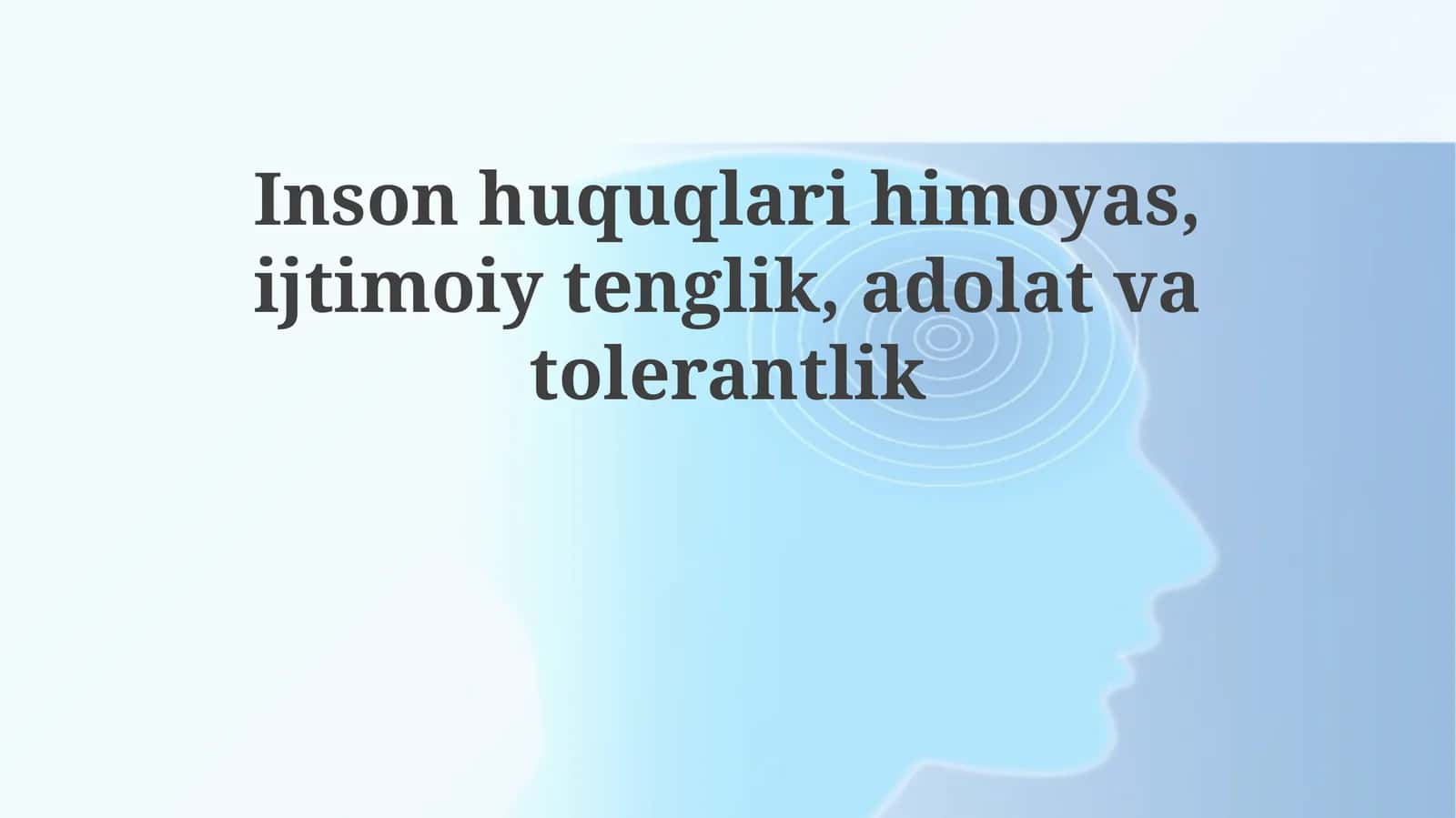 Inson huquqlari himoyasi, ijtimoiy tenglik, adolat va tolerantlik 1