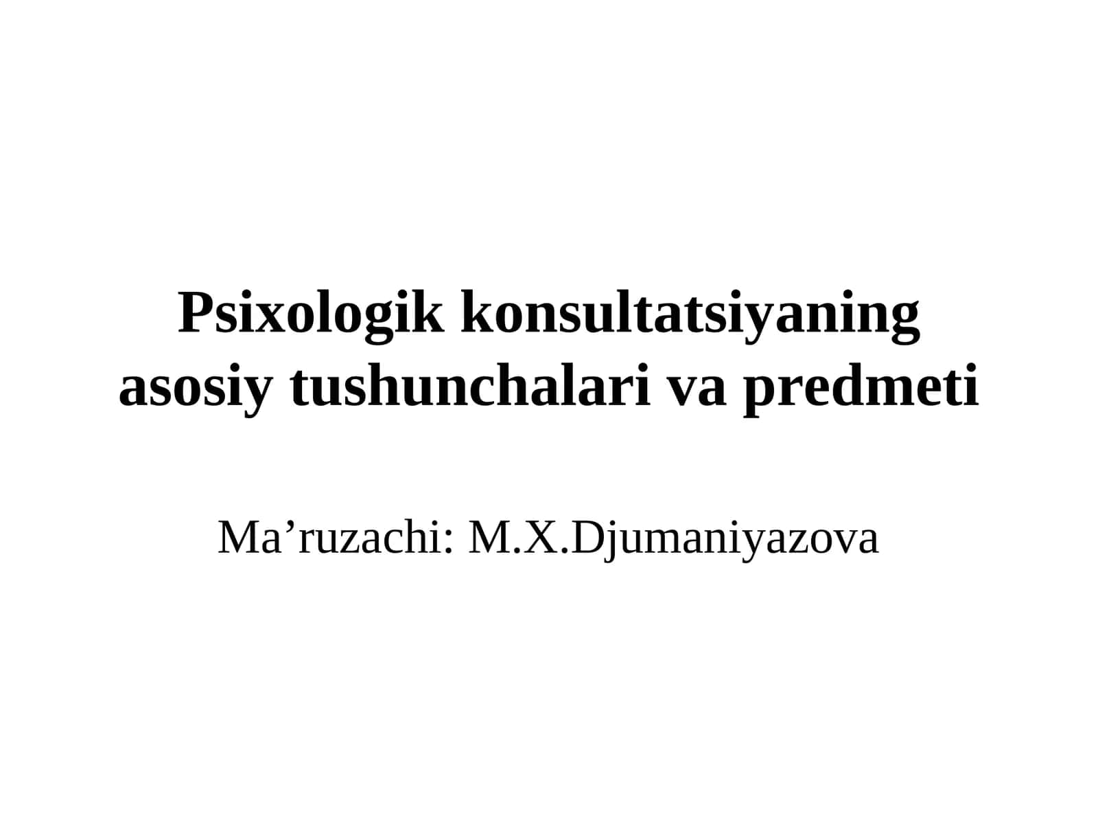 Psixologik konsultatsiyaning asosiy tushunchalari va predmeti 1