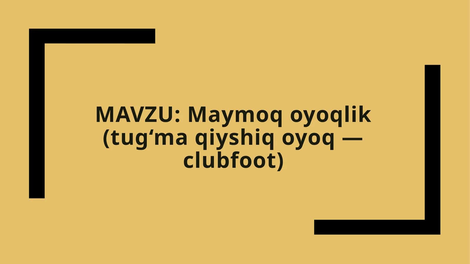 Maymoqoyoqlik (tug‘ma qiyshiq oyoq— clubfoot) 1