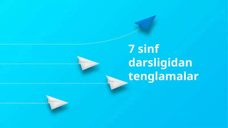 7 sinf darsligidan tenglamalar 1