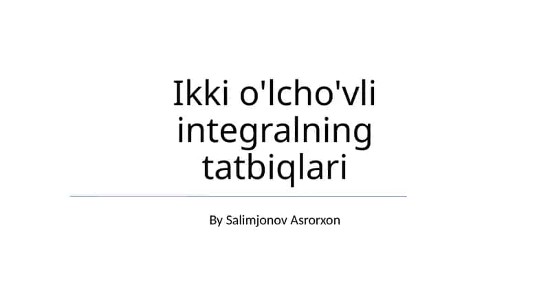 Ikki o'lcho'vli integralning tatbiqlari 1