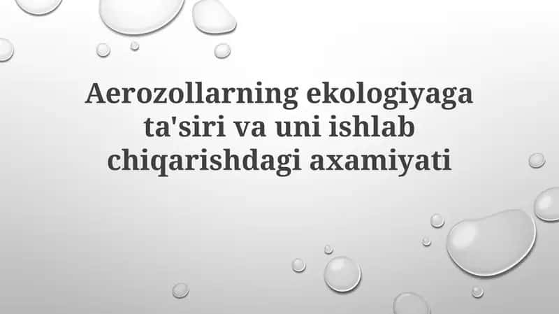 Aerozollarning ekologiyaga ta'siri va uni ishlab chiqarishdagi ahamiyati 1