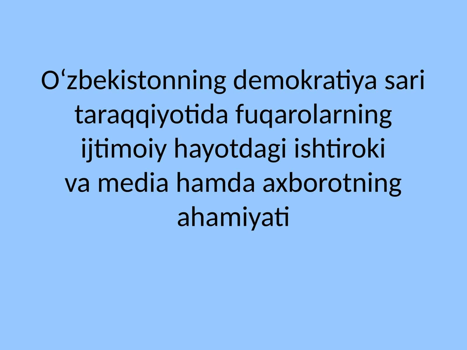 O‘zbekistonning demokratiya sari taraqqiyotida fuqarolarning ijtimoiy hayotdagi ishtiroki va media hamda axborotning ahamiyati 1