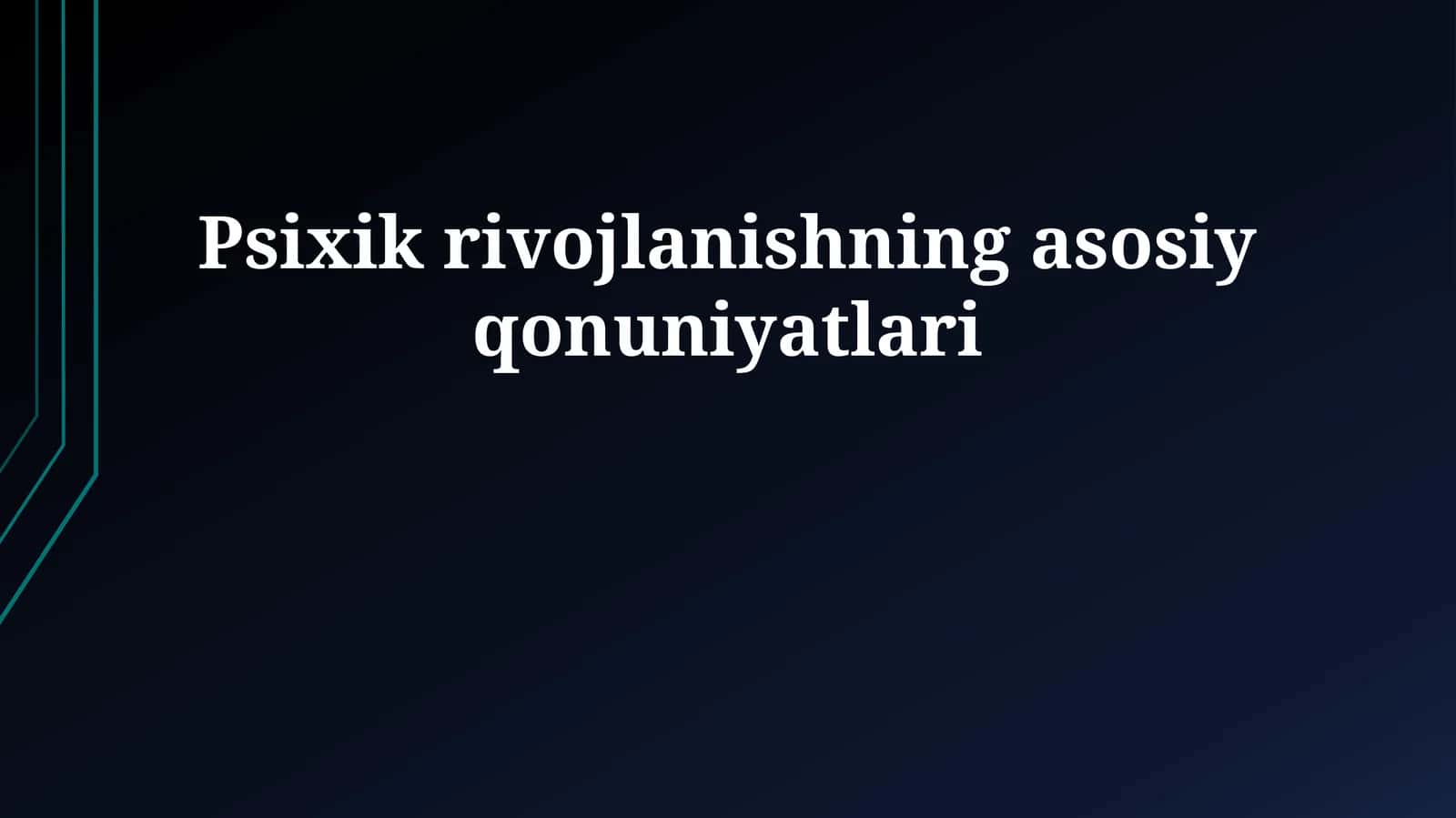 Psixik rivojlanishning asosiy qonuniyatlari 1