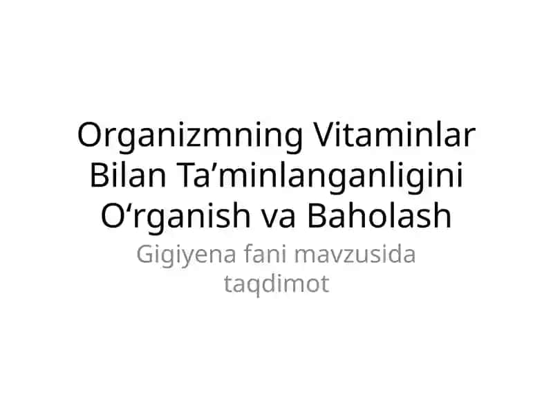 Organizmning Vitaminlar Bilan Taʼminlanganligini Oʻrganish va Baholash 1